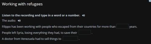 Listen to the recording and type in a word or a number. Filippo has been working with people who esc