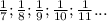 \frac{1}{7}; \frac{1}{8}; \frac{1}{9};\frac{1}{10} ;\frac{1}{11} ...