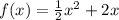 f(x) = \frac{1}{2} x {}^{2} + 2x