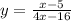 y=\frac{x-5}{4x-16}