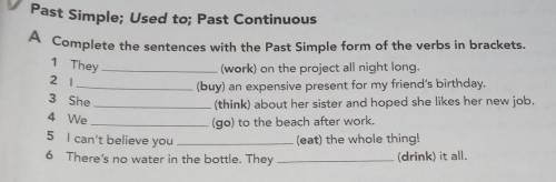 1 They Past Simple; Used to; Past ContinuousA Complete the sentences with the Past Simple form of th