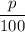 \dfrac{p}{100}