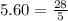 5.60 = \frac{28}{5}