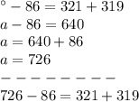 а - 86 = 321 + 319 \\ a - 86 = 640 \\ a = 640 + 86 \\ a = 726 \\ - - - - - - - - \\ 726 - 86 = 321 + 319