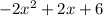 -2x^{2} +2x+6