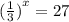 ( { \frac{1}{3} )}^{x} = 27