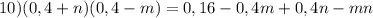 10) (0,4+n)(0,4-m)=0,16-0,4m+0,4n-mn