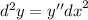 {d}^{2} y = y'' {dx}^{2}