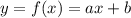 y=f(x)=ax+b