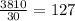 \frac{3810}{30} =127