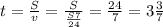 t=\frac{S}{v} =\frac{S}{\frac{S7}{24} } =\frac{24}{7} =3\frac{3}{7}