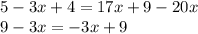 5 - 3x + 4 = 17x + 9 - 20x \\ 9 - 3x = - 3x + 9 \\