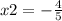 x2 = - \frac{4}{5}