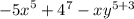 - {5x}^{5} + {4}^{7} - {xy}^{5 + 3}