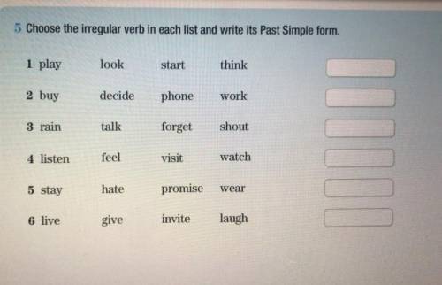 5 Choose the irregular verb in each list and write its Past Simple form. 1 playlookstartthink2 buyde