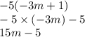 - 5( - 3m + 1) \\ - 5 \times ( - 3m) - 5 \\ 15m - 5