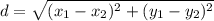 d = \sqrt{(x_{1} - x_{2} )^{2} + (y_{1} - y_{2} )^{2}}