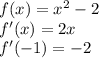 f(x) = {x}^{2} - 2 \\ f'(x) = 2x \\ f'( - 1) = - 2