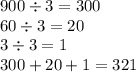 900 \div 3 = 300 \\ 60 \div 3 = 20 \\ 3 \div 3 = 1 \\ 300 + 20 + 1 = 321