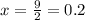 x = \frac{9}{2} = 0.2