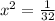 {x}^{2} = \frac{1}{32}