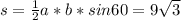 s=\frac{1}{2} a*b*sin60=9\sqrt{3}