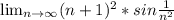 \lim_{n \to \infty} (n+1)^2*sin\frac{1}{n^2}