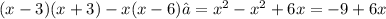 (x-3)(x+3)-x(x-6)​=x^{2} -x^{2} +6x=-9+6x