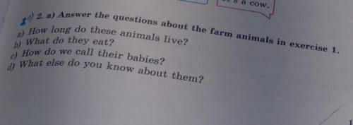 2. a) Answer the questions about the farm animals in exercise 1. a) How long do these animals live?c