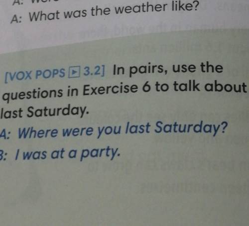 Скласти діалог з англійської мови про вчорашню суботу In pairs, use the questions in Exercise 6 to t