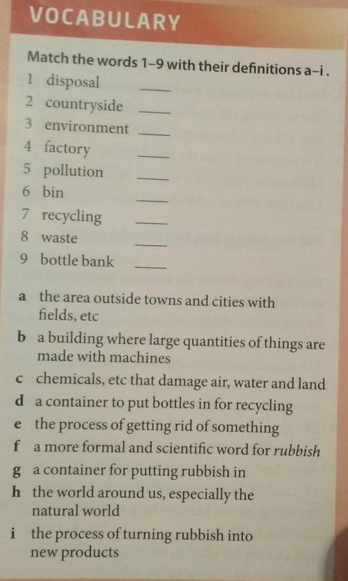 надо VOCABULARYMatch the words 1-9 with their definitions a-i.1 disposal2 countryside3 environment4