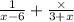 \frac{1}{x - 6} + \frac{ \times }{3 + x}