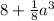 8 + \frac{1}{8} {a}^{3}