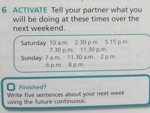 6 ACTIVATE Tell your partner what you will be doing at these times over thenext weekend.Saturday: 10