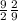 \frac{9}{2} \frac{2}{9}