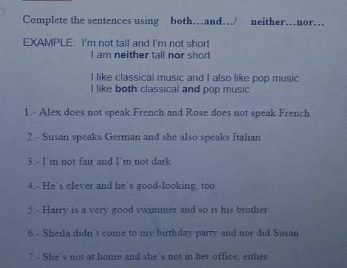 Complete the sentences using both...and.../ neither...nor...EXAMPLE: I'm not tall and I'm not shortI