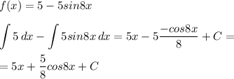 \displaystyle f(x)=5-5sin8x\\\\ \int 5\,dx-\int5sin8x}\,dx=5x-5\frac{-cos8x}{8}+C=\\\\=5x+\frac{5}{8}cos8x+C\\\\