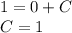 1 = 0 + C \\ C = 1