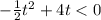 - \frac{1}{2} {t}^{2} + 4t < 0