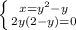 \left \{ {{x=y^2 - y} \atop {2y(2-y)=0}} \right.