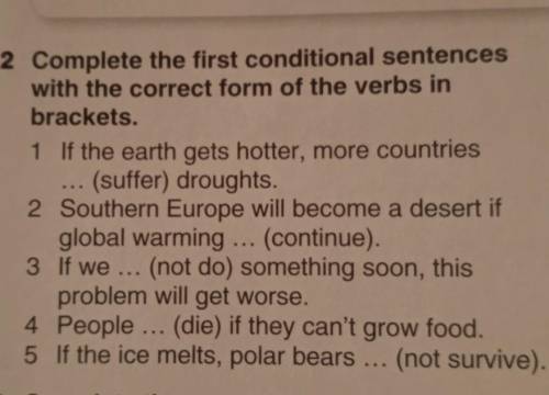 Complete the first conditional sentences with correct from of the verbs in brackets. упр 2​