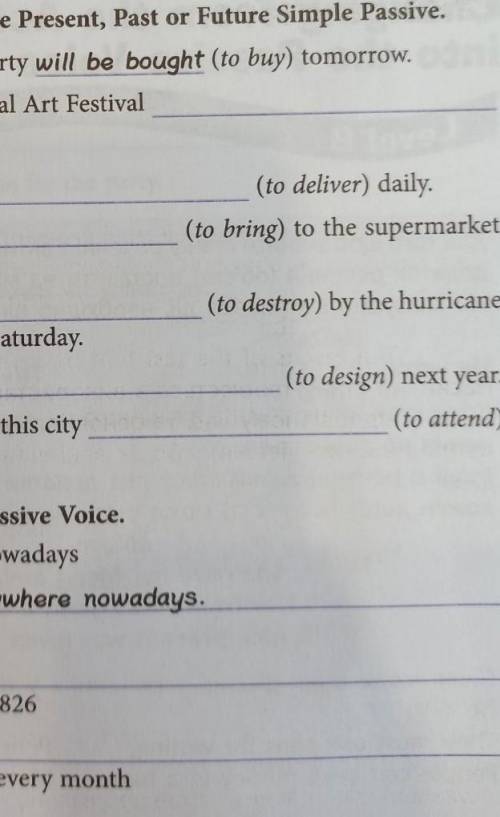 Put the verbs in brackets into the Present,Past or Future Simple Passive​