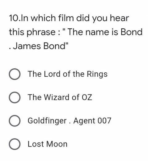 In which film did you hear this phrase : The name is Bond . James Bond 1 The Lord of the Rings Th