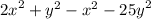 {2x}^{2} + {y}^{2} - {x}^{2} - {25y}^{2}