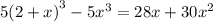 5(2 + x {)}^{3} - 5 {x}^{3}=28x + 30 {x}^{2}