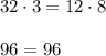 32 \cdot 3 = 12 \cdot 8 \\\\96 = 96