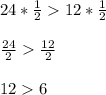 24*\frac{1}{2}12*\frac{1}{2}\\\\\frac{24}{2}\frac{12}{2}\\\\126