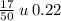 \frac{17}{50} \: u \: 0.22