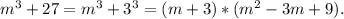 m^3+27=m^3+3^3=(m+3)*(m^2-3m+9).