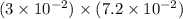 (3 \times 10 ^{ - 2} ) \times (7.2 \times 10 ^{ - 2} )